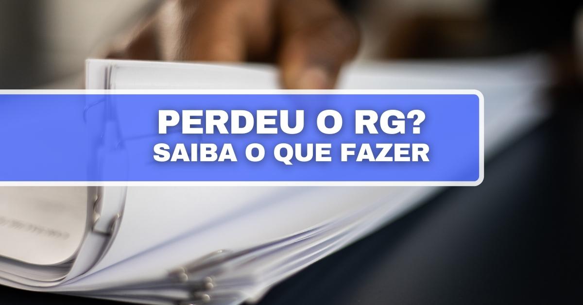 Perdeu O Seu RG Veja O Que Pode Ser Feito Para Recuperar O Documento