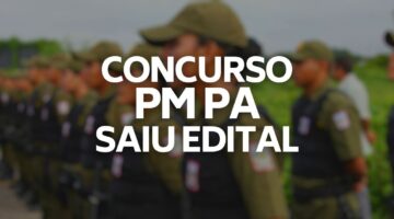 Concurso PM PA: SAIU Edital; 2.405 vagas na disputa