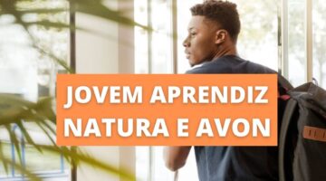 Natura e Avon abrem vagas em programa para Jovem Aprendiz 2021; veja