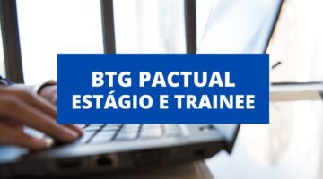 BTG Pactual abre vagas para estagiários e trainees; confira requisitos e saiba como participar