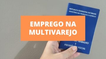 Multivarejo abre dezenas de vagas de emprego no país; confira