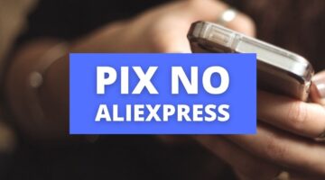 AliExpress passa a aceitar pagamento por Pix; entenda como funciona