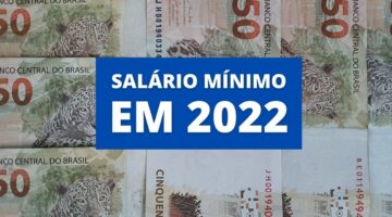 Salário mínimo já tem valor definido para 2022? Confira o que se sabe