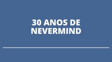 30 anos de ‘Nevermind’: álbum do Nirvana terá nova edição com 70 músicas inéditas