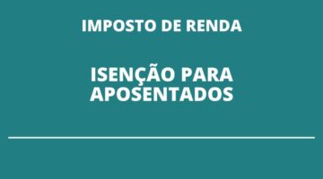 Aposentados do INSS podem solicitar isenção do Imposto de Renda pelo app; saiba como