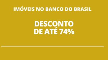Banco do Brasil concede desconto de até 74% em mais de 1.500 imóveis