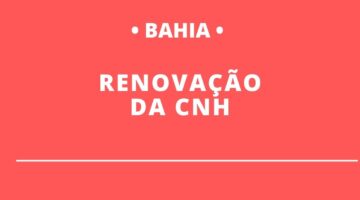 CNHs vencidas voltam a ter prazo de renovação na Bahia; confira as datas