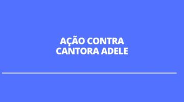 Compositor brasileiro entra com ação sobre plágio contra a cantora Adele