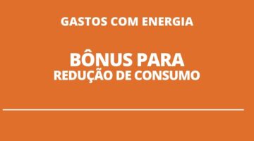 Consumo de energia: bônus para redução voluntária já está valendo; veja como funciona