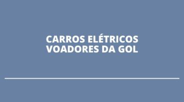 Gol finaliza acordo para compra de 250 ‘carros elétricos voadores’