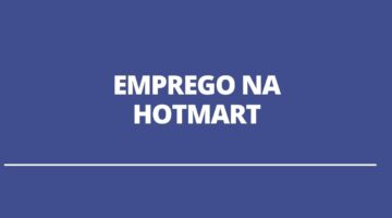 Hotmart abre novas vagas de emprego; confira cargos e como se inscrever