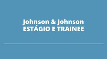 Johnson & Johnson está com vagas abertas para estágio e trainee; até R$ 7 mil