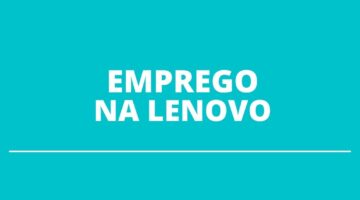 Lenovo abre mais de 80 vagas de emprego pelo país; confira os detalhes