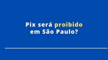 Proposta quer proibir o uso de Pix em São Paulo; entenda