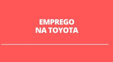 Toyota abre inúmeras vagas de emprego pelo país; confira os detalhes