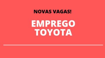 Toyota libera pelo menos 500 vagas de emprego pelo país; confira os detalhes
