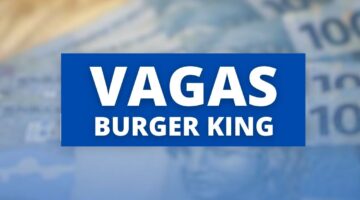 Vagas de emprego no Burger King: confira as oportunidades que estão abertas