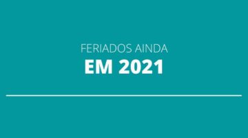 Até o final de 2021, Brasil ainda terá três feriados nacionais; confira quando