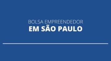 Bolsa Empreendedor, em São Paulo, oferece bolsas de R$ 1 mil; 45 mil vagas abertas