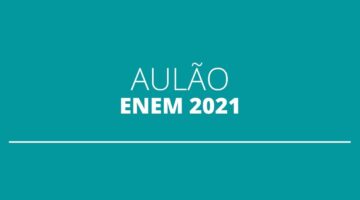 Enem 2021: “aulão” grátis será promovido para auxiliar na preparação