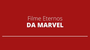 Filme Eternos terá presença de outros personagens e heróis da Marvel (MCU)?