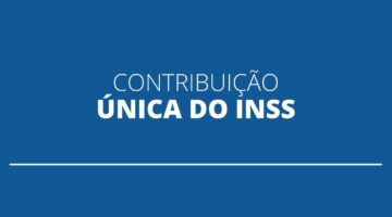 INSS pretende extinguir aposentadoria por contribuição única? Entenda