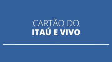Itaú e Vivo lançam cartão de crédito com cashback e sem anuidade