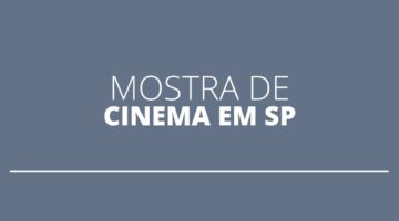 Mostra de filmes em São Paulo terá sessões online; algumas são gratuitas