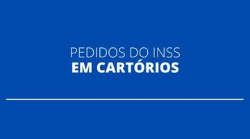 Com novo projeto-piloto, INSS permite pedidos de benefícios em cartórios