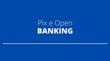 Open Banking será integrado ao Pix em breve; saiba o que mudará