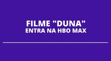 Duna, um dos filmes mais falados de 2021, entra no catálogo da HBO Max