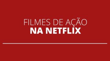 Melhores Filmes de Ação para maratonar na Netflix; veja lista