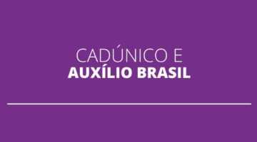 CadÚnico é porta de entrada para Auxílio Brasil, mas existem outros requisitos