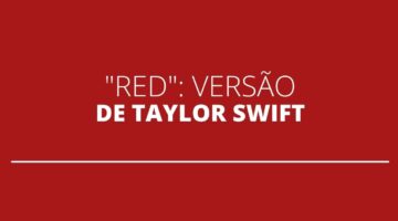 Taylor Swift lança nova versão do álbum “Red”, com 9 canções inéditas