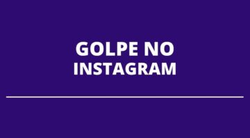 Novo golpe está sendo aplicado no Instagram; saiba como se proteger